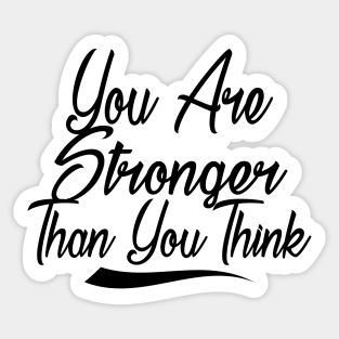 You Are Stronger Than You Think Motivation Quotes Shirts gift Sticker